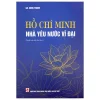 Hồ Chí Minh Nhà Yêu Nước Vĩ Đại (Xuất Bản Lần Thứ Hai) (2025) - Song Thành