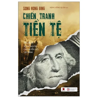 Chiến Tranh Tiền Tệ - Phần 2 - Sự Thống Trị Của Quyền Lực Tài Chính (2026) - Song Hong Bing