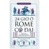 24 Giờ Ở Rome Cổ Đại (2026) - Philip Matyszak