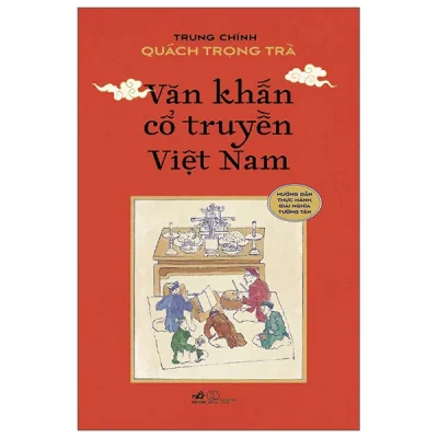 Văn Khấn Cổ Truyền Việt Nam (2026) - Trung Chính, Quách Trọng Hà
