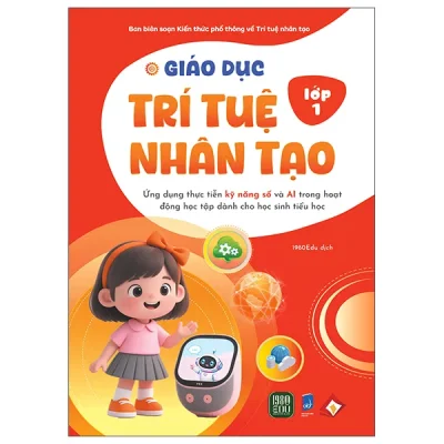 Giáo Dục Trí Tuệ Nhân Tạo - Lớp 1 (2026) - Ban Biên Soạn Kiến Thức Phổ Thông Về Trí Tuệ Nhân Tạo