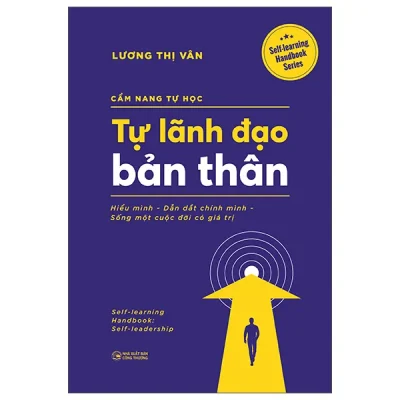 Cẩm Nang Tự Học - Tự Lãnh Đạo Bản Thân - Hiểu Mình-Dẫn Dắt Chính Mình-Sống Một Cuộc Đời Có Giá Trị (2026) - Lương Thị Vân
