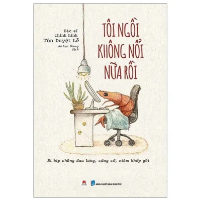 Tôi Ngồi Không Nổi Nữa Rồi - Bí Kíp Chống Đau Lưng, Cứng Cổ, Viêm Khớp Gối (2026) - BS Tôn Duyệt Lễ