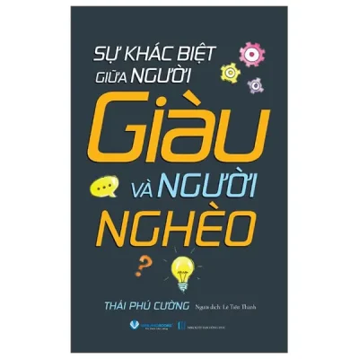 Sự Khác Biệt Giữa Người Giàu Và Người Nghèo (2026) - Thái Phú Cường
