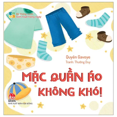 Bé Thông Minh - Sinh Hoạt Hằng Ngày - Mặc Quần Áo Không Khó! - Bìa Cứng (2025) - Quyên Gavoye, Thường Duy