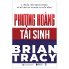 Phượng Hoàng Tái Sinh - 12 Phẩm Chất Quan Trọng Để Bứt Phá Sự Nghiệp Và Cuộc Sống (2026) - Brian Tracy