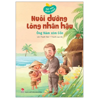 Hạt Mầm Nhân Cách - Nuôi Dưỡng Lòng Nhân Hậu - Ông Năm Xóm Cồn (2026) - Thanh Tâm, Lạc An