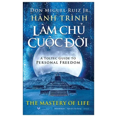 Hành Trình Làm Chủ Cuộc Đời - A Toltec Guide To Personal Freedom (2026) - Don Miguel Ruiz Jr