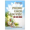 Phong Cách Làm Việc Hồ Chí Minh (2026) - Bảo Tàng Hồ Chí Minh