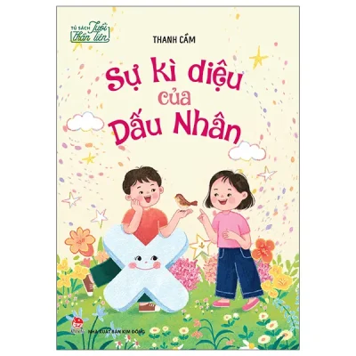 Tủ Sách Tuổi Thần Tiên - Sự Kì Diệu Của Dấu Nhân (2026) - Thanh Cầm