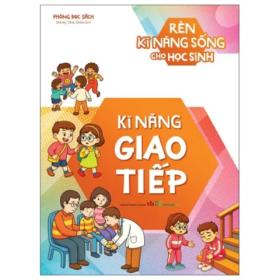 Rèn Kĩ Năng Sống Cho Học Sinh - Kĩ Năng Giao Tiếp (2026) - Phòng Đọc Sách