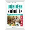 Đoán Bệnh Như Giải Án - Khám Chữa Bệnh Theo Đông Y (2026) - Vương Đại Vĩ