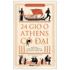24 Giờ Ở Athens Cổ Đại (2026) - Philip Matyszak