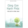 Cùng Con Hạnh Phúc - Thấu Hiểu Và Đồng Hành (2026) - Đào Thị Thu Hương