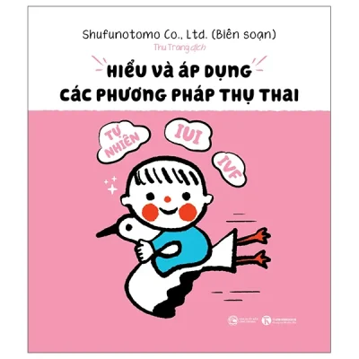 Hiểu Và Áp Dụng Các Phương Pháp Thụ Thai (2026) - Shufunotomo