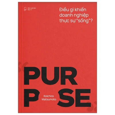 Purpose - Điều Gì Khiến Doanh Nghiệp Thực Sự "Sống"? (2026) - Koichiro Matsumoto