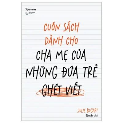 Cuốn Sách Dành Cho Cha Mẹ Của Những Đứa Trẻ Ghét Viết (2025) - Julie Bogart