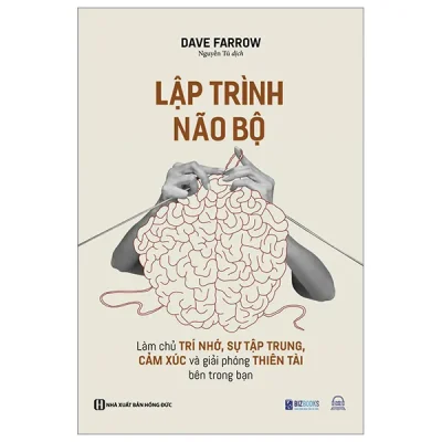 Lập Trình Não Bộ - Làm Chủ Trí Nhớ, Sự Tập Trung, Cảm Xúc Và Giải Phóng Thiên Tài Bên Trong Bạn (2025) - Dave Farrow