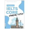 IELTS CORE - Speaking Topics - Giải Mã Toàn Bộ Chủ Đề Và Bài Mẫu Band Cao (2026) - Lê Minh Quốc Anh, Nguyễn Tài Trí, Vũ Thị Ngọc Yến