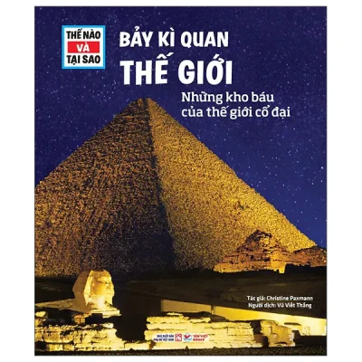 Thế Nào Và Tại Sao - Bảy Kì Quan Thế Giới - Những Kho Báu Của Thế Giới Cổ Đại (2026) - Christine Paxmann
