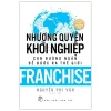 Nhượng Quyền Khởi Nghiệp - Con Đường Ngắn Để Bước Ra Thế Giới - Franchise (2026) - Nguyễn Phi Vân