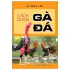 Cách Chọn Gà Đá (2025) - Vũ Hồng Anh