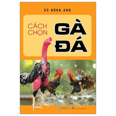 Cách Chọn Gà Đá (2025) - Vũ Hồng Anh