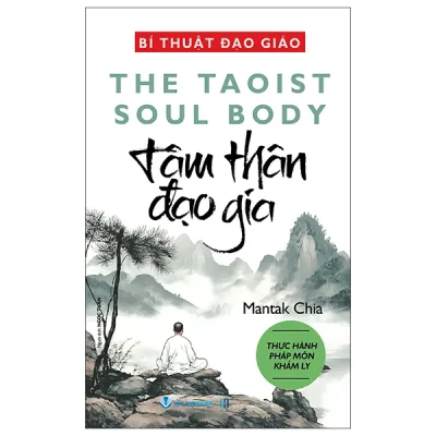 Bí Thuật Đạo Giáo - The Taoist Soul Body - Tâm Thân Đạo Gia (2026) - Mantak Chia