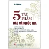 5 Tác Phẩm Bảo Vật Quốc Gia (2026) - Hồ Chí Minh