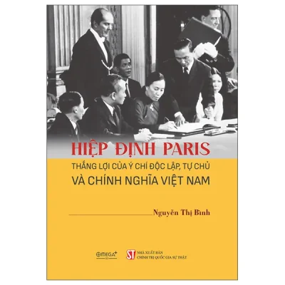 Hiệp Định Paris - Thắng Lợi Của Ý Chí Độc Lập, Tự Chủ Và Chính Nghĩa Việt Nam - Bìa Cứng (2026) - Nguyễn Thị Bình