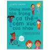 Phát Triển Trí Tuệ Cảm Xúc - Chúng Mình Tôn Trọng Cơ Thể Và Cảm Xúc Của Nhau (2025) - Jayneen Sanders