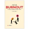 Thế Hệ Burnout - Vì Sao Chúng Ta Kiệt Sức? (2026) - Hà Tư Viễn