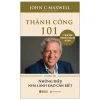 Thành Công 101 - Success 101 - Những Điều Nhà Lãnh Đạo Cần Biết (2025) - John C. Maxwell