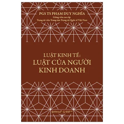 Luật Kinh Tế - Luật Của Người Kinh Doanh (2026) - PGS TS Phạm Duy Nghĩa