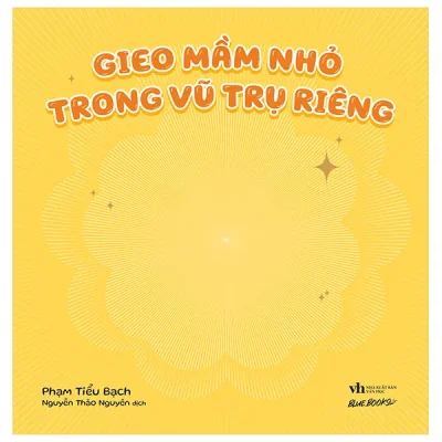 Gieo Mầm Nhỏ Trong Vũ Trụ Riêng (2026) - Phạm Tiểu Bạch
