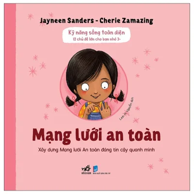 Kỹ Năng Sống Toàn Diện - 12 Chủ Đề Lớn Cho Bạn Nhỏ 3+ - Mạng Lưới An Toàn (2026) - Jayneen Sanders, Cherie Zamazing