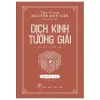 Dịch Kinh Tường Giải - Quyển Hạ - Bìa Cứng (2026) - Thu Giang Nguyễn Duy Cần