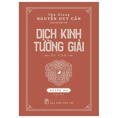 Dịch Kinh Tường Giải - Quyển Hạ - Bìa Cứng (2026) - Thu Giang Nguyễn Duy Cần