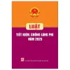 Luật Tiết Kiệm, Chống Lãng Phí Năm 2025 (2026) - Quốc Hội