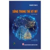 Sống Trong Thế Kỷ Mỹ (2026) - Joseph S. Nye Jr.
