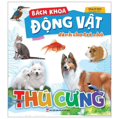 Bách Khoa Động Vật Dành Cho Trẻ Nhỏ - Thú Cưng (2025) - Đồng Chi Minh