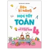 Rèn Kĩ Năng Học Tốt Toán 4 - Hỗ Trợ Phát Triển Năng Lực Giải Toán (2025) - Trần Thị Kim Cương , Tạ Hoàng Đồng