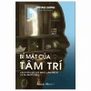 Bí Mật Của Tâm Trí - Cách Não Bộ Suy Nghĩ, Cảm Nhận Và Ra Quyết Định (2026) - Mariano Sigman