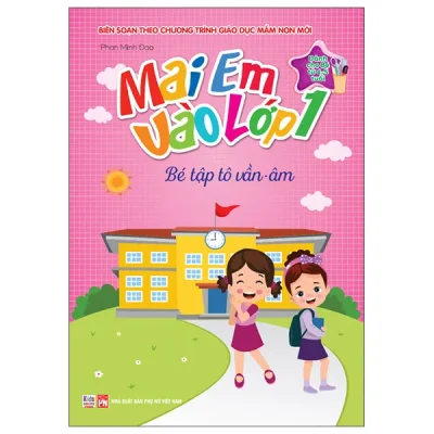 Mai Em Vào Lớp 1 - Dành Cho Bé Từ 4-5 Tuổi - Bé Tập Tô Vần-Âm (2026) - Phan Minh Đạo