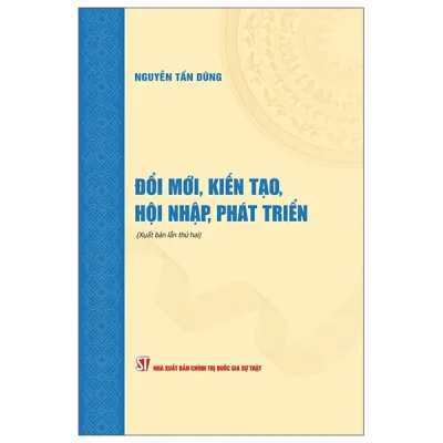 Đổi Mới, Kiến Tạo, Hội Nhập, Phát Triển (2026) - Nguyễn Tấn Dũng