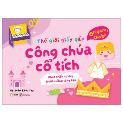 Thế Giới Giấy Gấp - Origami Cho Bé - Công Chúa Cổ Tích (2026) - Hạt Mầm Khéo Tay