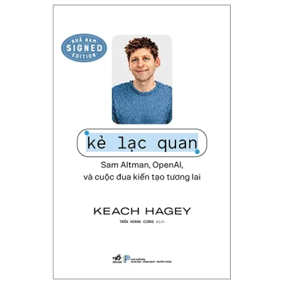 Kẻ Lạc Quan - Sam Altman, OpenAI, Và Cuộc Đua Kiến Tạo Tương Lai (2026) - Keach Hagey
