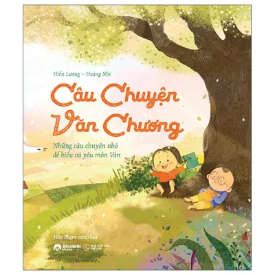 Câu Chuyện Văn Chương - Những Câu Chuyện Nhỏ Để Hiểu Và Yêu Môn Văn (2026) - Hiền Lương, Hoàng Nhi, Hân Phạm