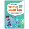 Giáo Dục Trí Tuệ Nhân Tạo - Lớp 6 (2026) - Ban Biên Soạn Kiến Thức Phổ Thông Về Trí Tuệ Nhân Tạo