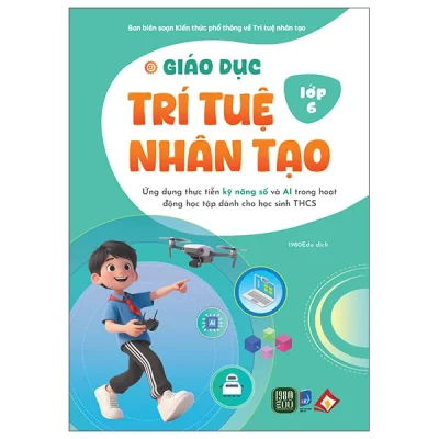 Giáo Dục Trí Tuệ Nhân Tạo - Lớp 6 (2026) - Ban Biên Soạn Kiến Thức Phổ Thông Về Trí Tuệ Nhân Tạo